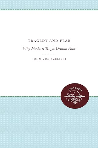 Stock image for Tragedy and Fear: Why Modern Tragic Drama Fails for sale by Phatpocket Limited