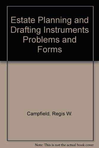 Estate Planning and Drafting Instruments Problems and Forms (9780808001270) by Campfield, Regis W.