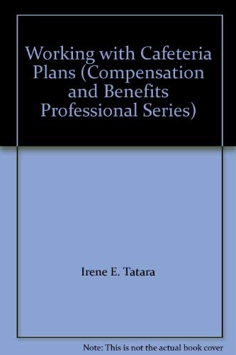 9780808002475: Working with Cafeteria Plans (Compensation and Benefits Professional Series)