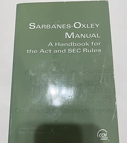 Sarbanes-Oxley manual: A handbook for the Act and SEC rules (9780808010616) by Hamilton, James