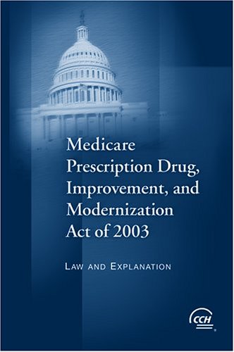 Imagen de archivo de Medicare Prescription Drug, Improvement, and Modernization Act of 2003: Law and Explanation a la venta por Bookmans