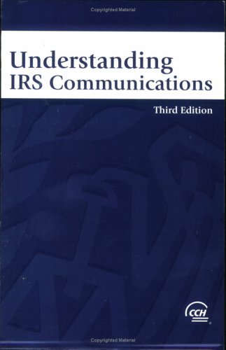 Understanding IRS Communications (Third Edition) (9780808012368) by CCH Tax Law Editors