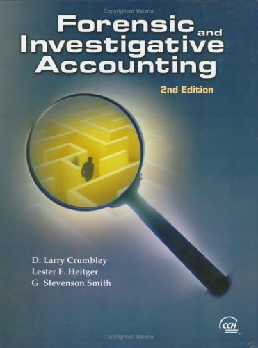 Forensic And Investigative Accounting (Second edition) (9780808013655) by D. Larry Crumbley; Lester E. Heitger; G. Stevenson Smith