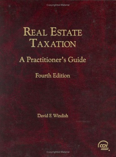 

Real Estate Taxation: A Practitioner's Guide (Fourth Edition)