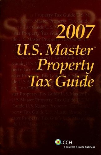 U.S. Master Property Tax Guide (2007) (9780808016380) by CCH State Tax Law Editors