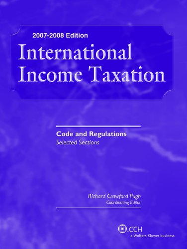 Stock image for International Income Taxation: Code and Regulations Selected Sections 2007-2008 Edition for sale by HPB-Red