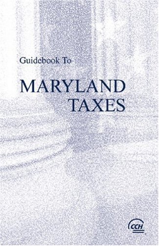 Guidebook to Maryland Taxes (2008) (Cch State Guidebooks) (9780808017462) by CCH State Tax Law Editors