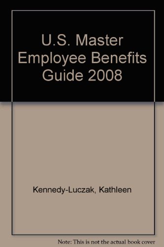 U.S. Master Employee Benefits Guide (2008) (9780808018278) by Kathleen Kennedy-Luczak; Melanie King; Linda Panszczyk; Tulay Turan