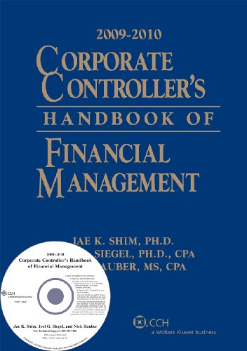 Corporate Controller's Handbook of Financial Management (W/CD-ROM), 2009-2010 (9780808020905) by Jae K. Shim, PhD; Joel G. Siegel, PhD, CPA; Nick Dauber, MS, CPA