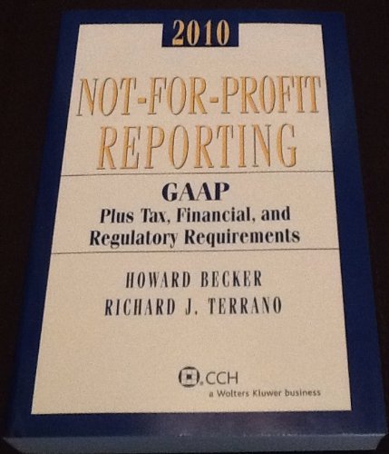 Stock image for Not-for-Profit Reporting 2010: GAAP, Plus Tax, Financial, and Regulatory Requirements for sale by HPB-Red