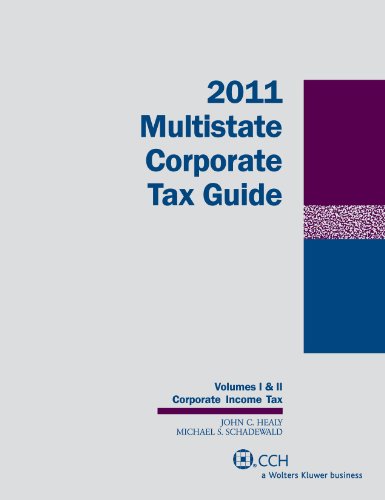 Multistate Corporate Tax Guide, 2011 (2 volumes) - John C. Healy MST CPA, Michael S. Schadewald Ph.D. CPA