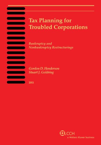 Tax Planning for Troubled Corporations (2011) (9780808024736) by Gordon D. Henderson; J.D.; Stuart J. Goldring; J.D