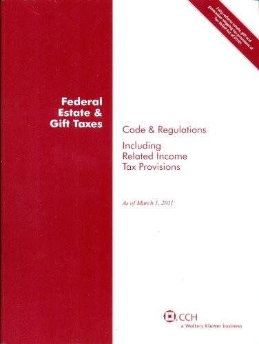 Stock image for Federal Estate and Gift Taxes: Code and Regulations (Including Related Income Tax Provisions) (As of March 2011) for sale by HPB-Red