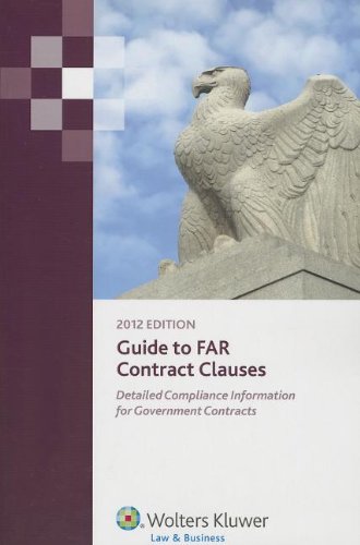 Imagen de archivo de Guide to FAR Contract Clauses: Detailed Compliance Information for Government Contracts a la venta por dsmbooks
