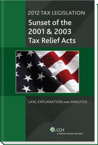 Tax Legislation 2012:Sunset of the 2001 & 2003 Tax Relief Acts: Law, Explanation & Analysis (9780808032724) by CCH Tax Law Editors