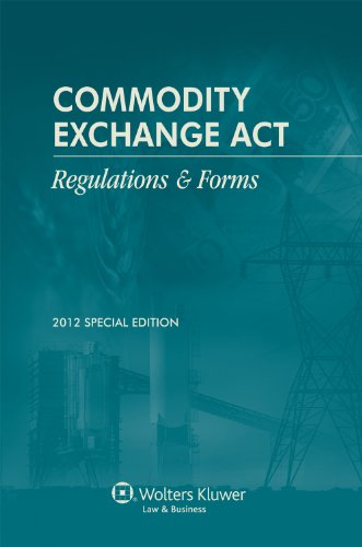 Beispielbild fr Commodity Exchange Act: Regulations & Forms Special Edition 2012 zum Verkauf von Wonder Book