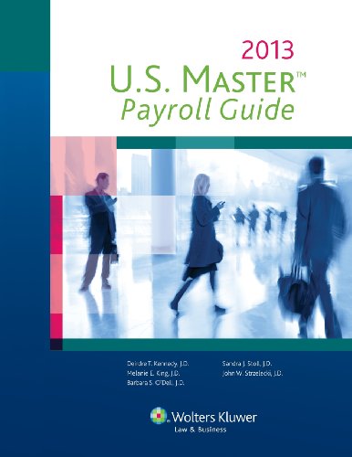 U.S. Master Payroll Guide, 2013 Edition (9780808034063) by Deirdre Kennedy; Melanie King; Barbara S. O'Dell; Sandra J. Stoll; John W. Strzelecki