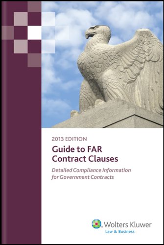 9780808034117: Guide to Far Contract Clauses: Detailed Compliance Information for Government Contracts: 2013 Edition