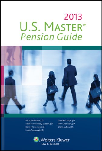 U.S. Master Pension Guide, 2013 Edition (9780808034162) by Nicholas Kaster; John W. Strzelecki; Kathleen Kennedy-Luczak; Kerry McInerney; Linda Panszczyk; Elizabeth Pope