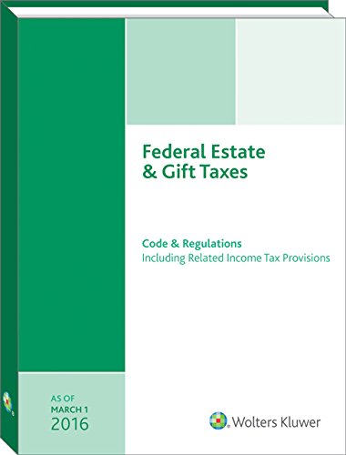 Beispielbild fr Federal Estate and Gift Taxes : Code and Regulations (Including Related Income Tax Provisions), As of March 2016 zum Verkauf von Better World Books