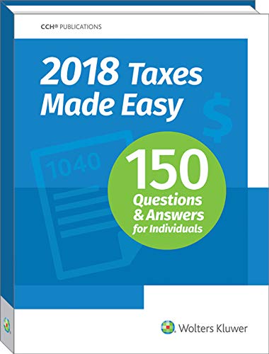 Beispielbild fr 2018 Taxes Made Easy: 150 Questions and Answers for Individuals zum Verkauf von Better World Books