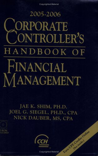 Corporate Controller's Handbook of Financial Management (2005-2006) (9780808089629) by Jae K. Shim; Joel G. Siegel; Nick Dauber