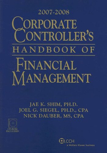 Corporate Controller's Handbook of Financial Management (2007-2008) (9780808090953) by Jae K. Shim; Joel G. Siegel; Nick Dauber