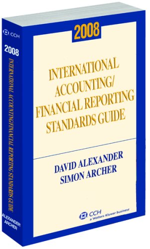 International Accounting/Financial Reporting Standards Guide (2008) (9780808091325) by David Alexander; Simon Archer