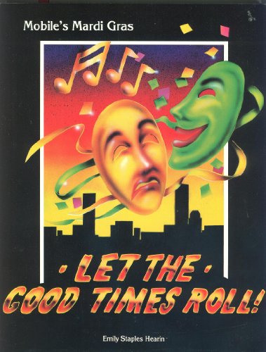 Stock image for Let The Good Times Roll! Mobile's Mardi Gras. for sale by Brentwood Books