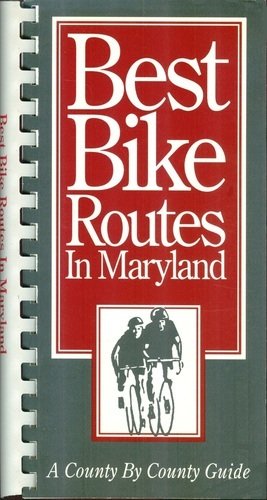 Imagen de archivo de Best Bike Routes in Maryland: A County by County Guide a la venta por Sutton Books