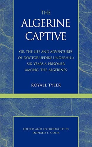 9780808400493: The Algerine Captive, or, the Life and Adventures of Doctor Updike Underhill: Six Years a Prisoner Among the Algerines (Masterworks of Literature)