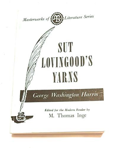 9780808402909: Sut Lovingood's Yarns (Masterworks of Literature)