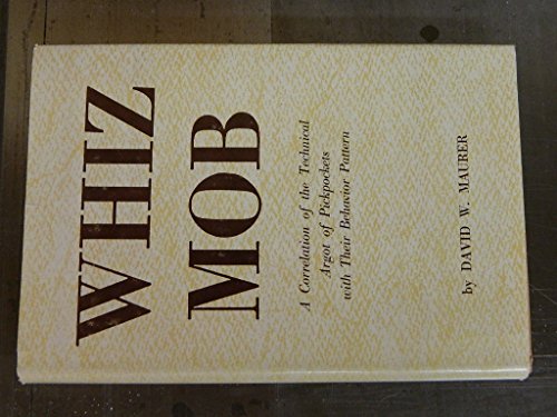 Whiz Mob: A Correlation of the Technical Argot of Pickpockets with Their Behavior Pattern