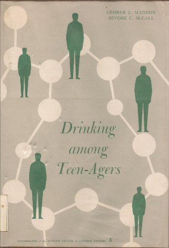 Drinking Among Teen-Agers: A Sociological Interpretation of Alcohol Use by High-School Students (9780808404132) by Maddox, George L.; Cmcall, Devode C., Ph.D.