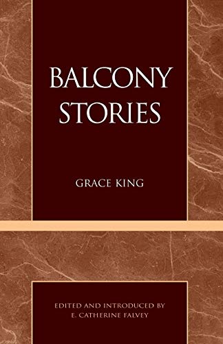 Balcony Stories (Masterworks of Literature) (9780808404385) by Grace E. King; Alfred Bendixen