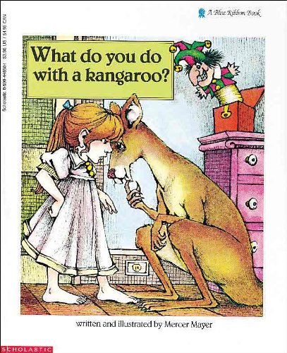 What Do You Do With A Kangaroo? (Turtleback School & Library Binding Edition) (9780808525905) by Mayer, Mercer