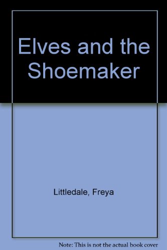 The Elves and the Shoemaker (9780808526988) by Freya Littledale