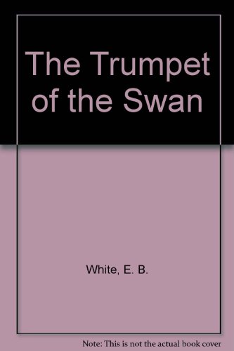 Beispielbild fr The Trumpet of the Swan zum Verkauf von ThriftBooks-Atlanta