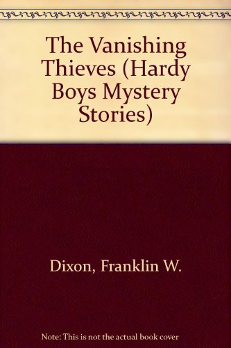 The Vanishing Thieves (Hardy Boys Mystery Stories) (9780808544043) by Dixon, Franklin W.