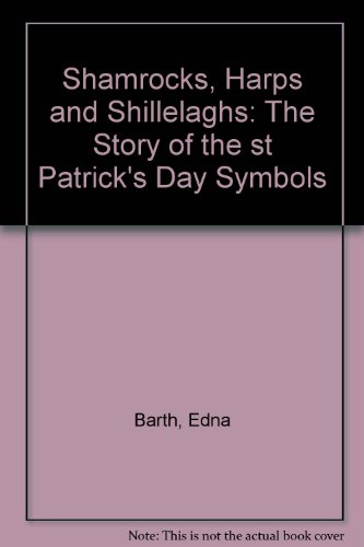 Shamrocks, Harps and Shillelaghs: The Story of the st Patrick's Day Symbols (9780808545859) by Edna Barth