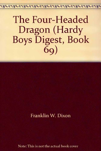 The Four-Headed Dragon (Hardy Boys Digest, Book 69) (9780808546108) by Franklin W. Dixon