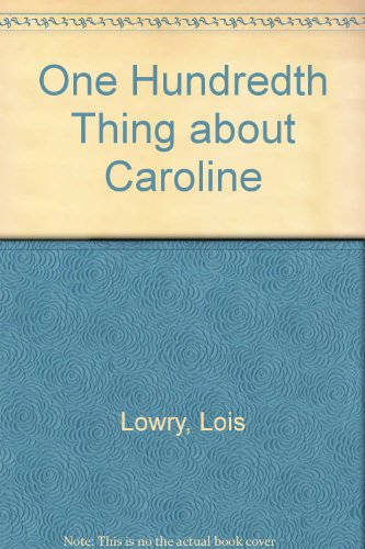 The One Hundredth Thing About Caroline (9780808550471) by Lois Lowry