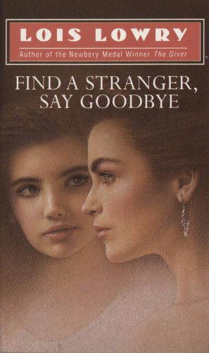 Find A Stranger, Say Goodbye (Turtleback School & Library Binding Edition) (9780808555247) by Lowry, Lois