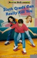 Stock image for Sixth Grade Can Really Kill You (Turtleback School & Library Binding Edition) for sale by Irish Booksellers