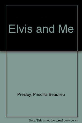 Elvis and Me (9780808586777) by Priscilla Beaulieu Presley