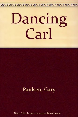 Dancing Carl - Gary Paulsen