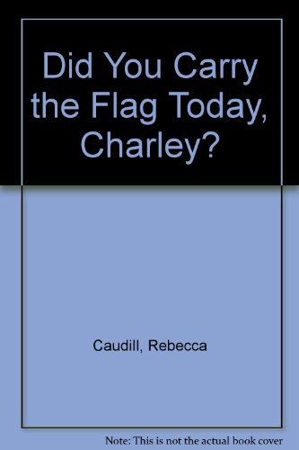 Beispielbild fr Did You Carry the Flag Today, Charley? zum Verkauf von Better World Books: West