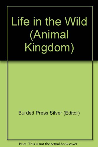 Imagen de archivo de Life in the Wild (Animal Kingdom) a la venta por Agape Love, Inc