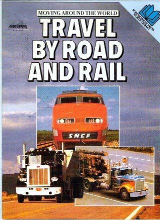 Imagen de archivo de Travel By Road and Rail (Moving Around The World Schoolhouse Press World Library) a la venta por HPB Inc.