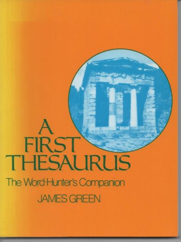 First Thesaurus: The Word Hunters Companion (9780808611004) by Green, James